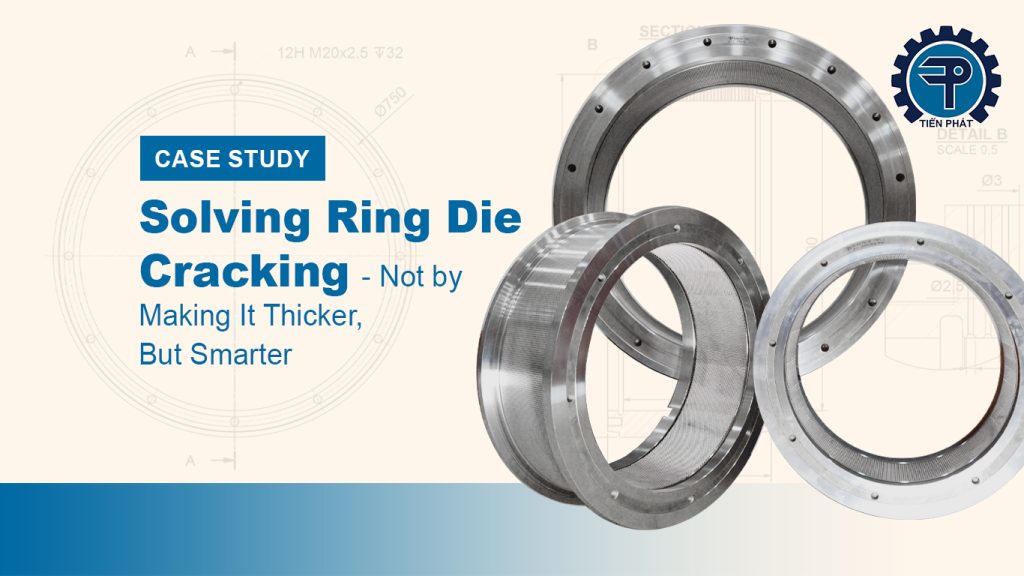 [Case Study] Xử lý tình trạng bể khuôn ép viên – không phải bằng cách làm dày hơn, mà bằng giải pháp đúng hơn