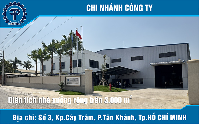 Chi Nhánh - Xưởng - Cơ Khí Tiến Phát